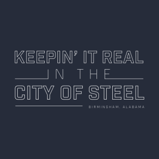 Keepin' it Real in the City of Steel T-Shirt