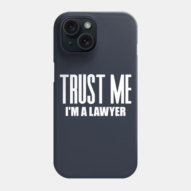 Trust Me I'm a Lawyer Phone Case by colorsplash