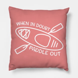 When In Doubt Paddle Out Kayaker Pillow