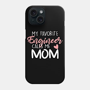 My Favorite Engineer Calls Me Mom Phone Case