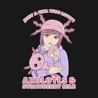 Just A Girl Who Loves Axolotls & Strawberry Milk T-Shirt