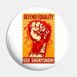 Defend Equality Use SHORYUKEN Pin