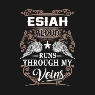 Esiah Name T Shirt - Esiah Blood Runs Through My Veins Gift Item T-Shirt