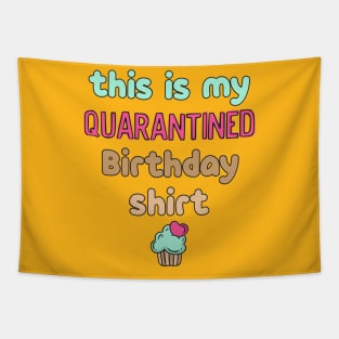 This is my quarantined birthday shirt Tapestry