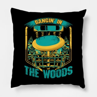 Disc Golf Bangin' In The Woods Pillow