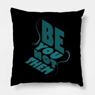 Be You Not Them Pillow