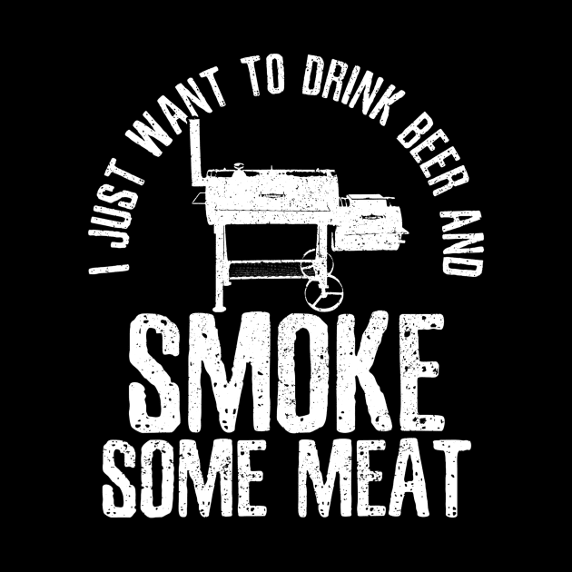 Mens I Just Want To Drink Beer And Smoke Some Meat TShirt BBQ by lohstraetereva