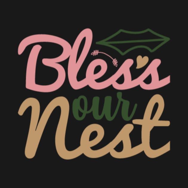 Bless Our Nest by APuzzleOfTShirts