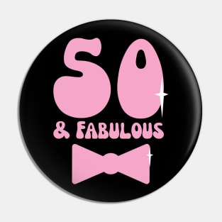 50 and fabulous Pin