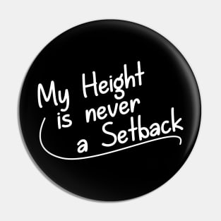 My Height is Never a Setback Pin