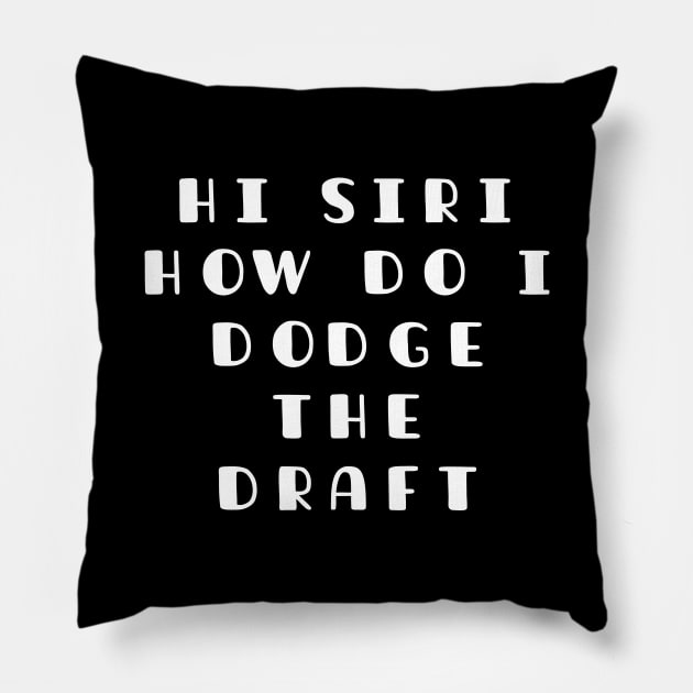 Funny SIRI Joke, How I Doge The Draft In WW3 Memes Pillow by TATOH