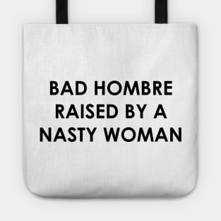 Bad Hombre Raised by a Nasty Woman Tote