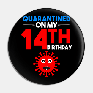 Quarantine On My 14th Birthday Pin