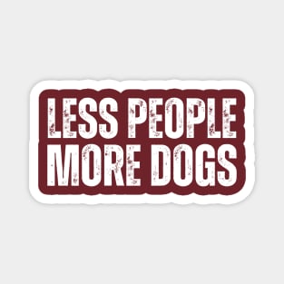 LESS PEOPLE.. MORE DOGS! Magnet