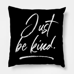 Motivational quotes- Just Be Kind. Pillow