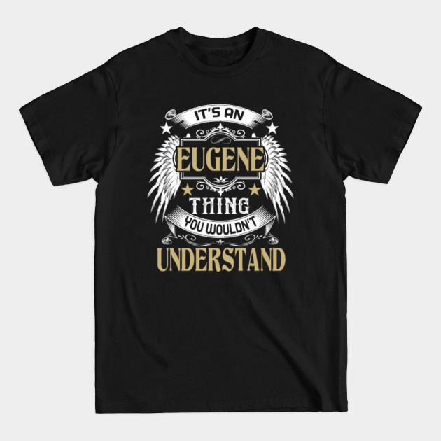 Discover First Last Name It's EUGENE Thing - Family Reunion Ideas - T-Shirt