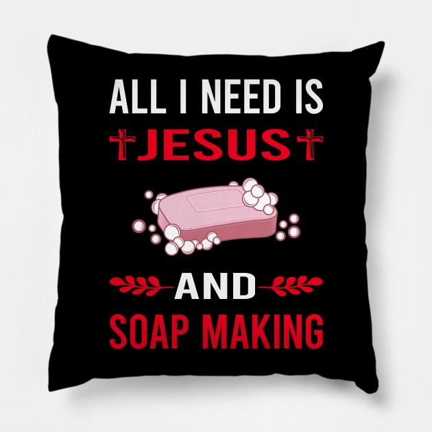 I Need Jesus And Soap Making Soapmaking Pillow by Good Day