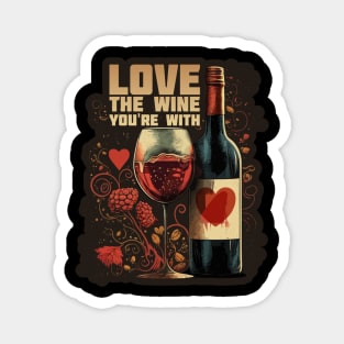 Love the Wine You're With Magnet