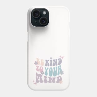 Be Kind to Your mind | Hippie French Gray Phone Case