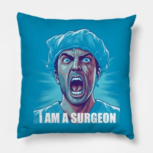 I AM A SURGEON Pillow