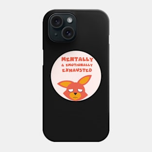 Mentally and emotionally exhausted Phone Case