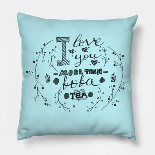 I love you more than Boba Tea -- restaurant decoration, hipster culture, floral design Pillow