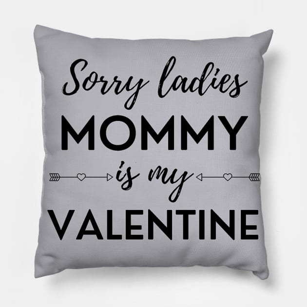 Sorry Ladies Mommy Is My Valentine Pillow by DAHLIATTE