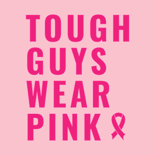 Tough Guys Wear Pink T-Shirt