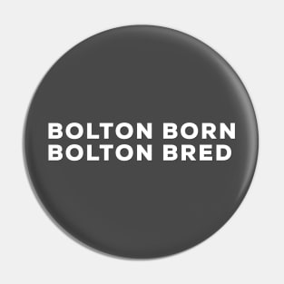 Bolton born Bolton bred Pin