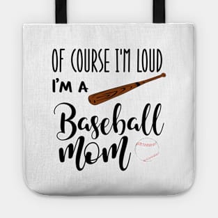 Of Course I'm Loud I'm A Baseball Mom Tote