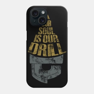 our soul is our drill Phone Case