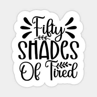 Fifty SHADES of Tired Magnet