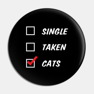 Single Taken or Cats Pin