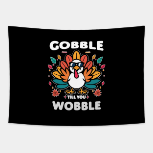 Gobble till you wobble Tapestry