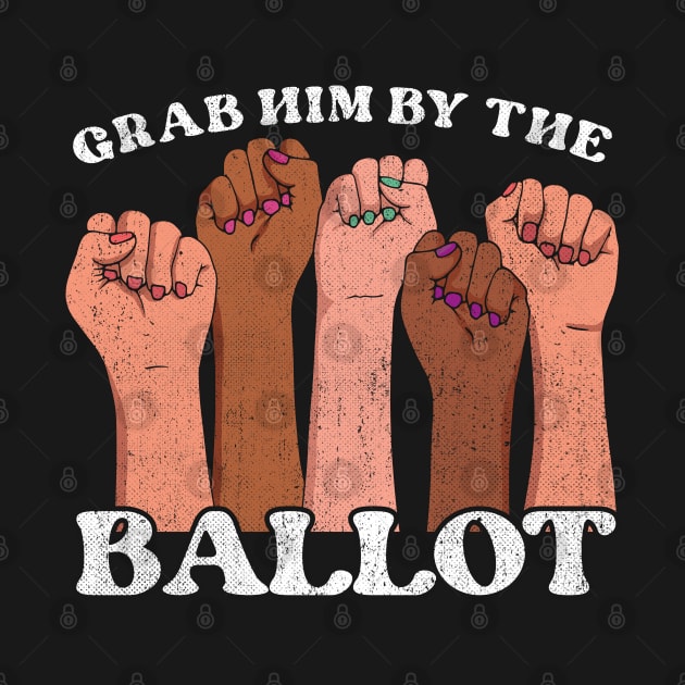 Grab Him By the Ballot Feminist fist by opippi