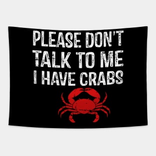 Please Don't Talk To Me I Have Crabs Tapestry