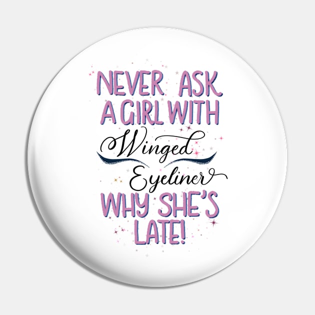 Copy of Never ask a girl with winged eyeliner why she’s late! // pink Pin by creativebakergb