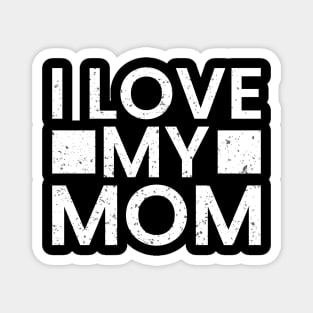 I love my mom mother’s day special Magnet