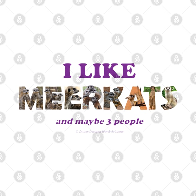 I like meerkats and maybe 3 people - wildlife oil painting word art by DawnDesignsWordArt