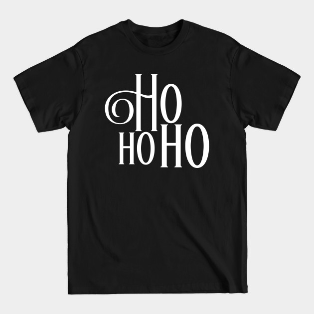 Disover Ho Ho Ho - Ho Ho Ho - T-Shirt