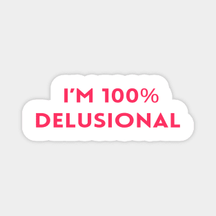 I'm 100% delusional tiktok viral meme cool tshirt design pink girly Magnet