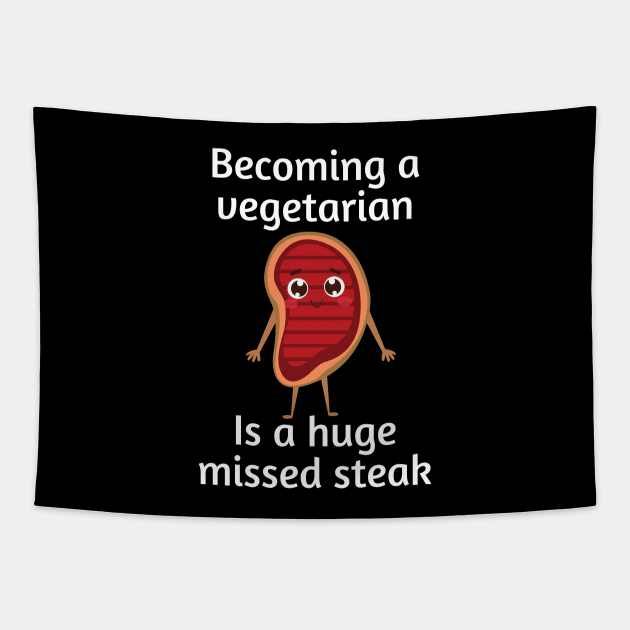 Becoming a vegetarian is a huge missed steak | Funny Steak Pun Tapestry by Allthingspunny