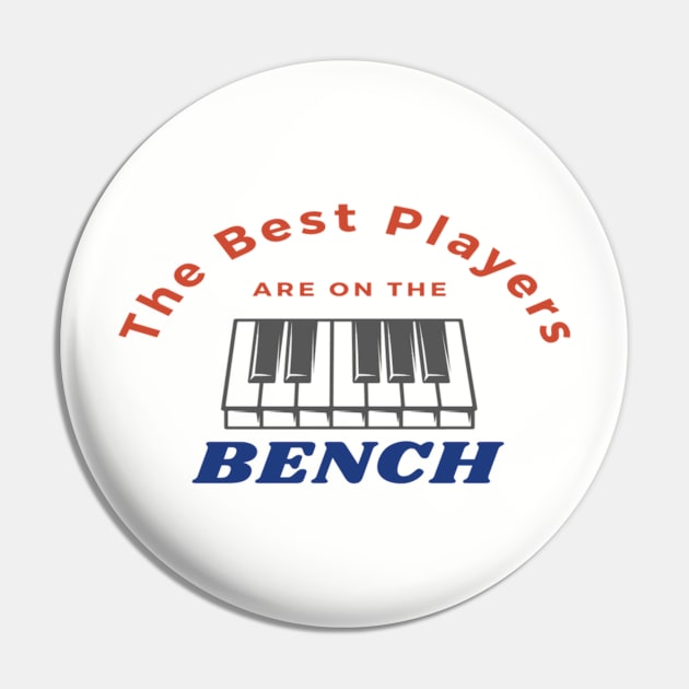 Best Players Are On The Bench Piano Player Quote Pin by Musician Gifts