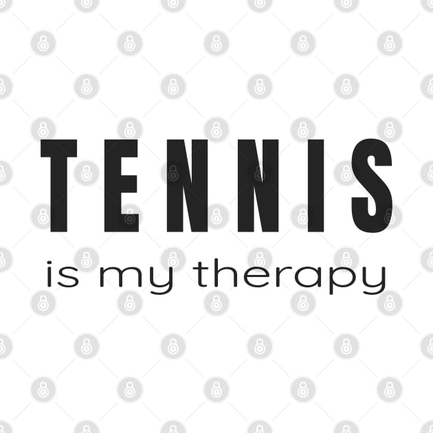 Tennis is my Therapy - Tennis Players Tshirts and More by tnts
