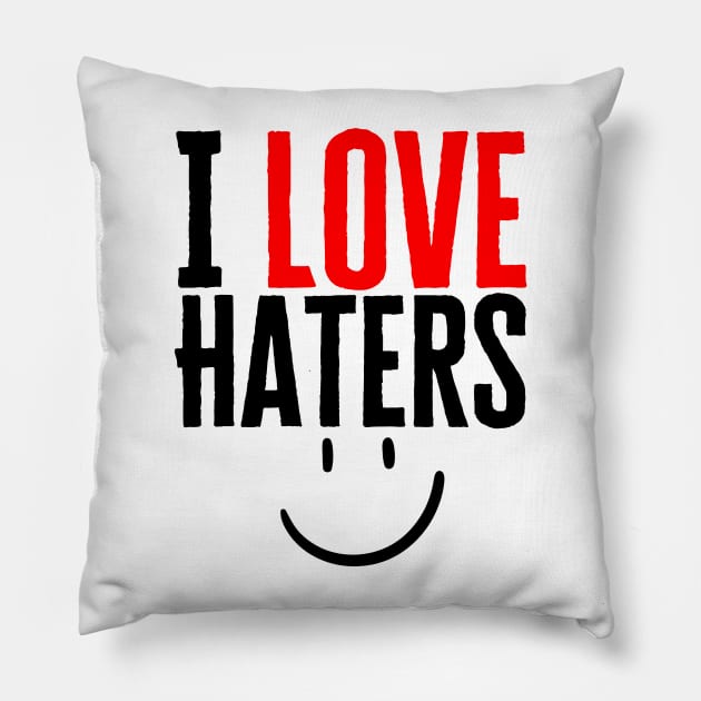 I Love Haters Pillow by HobbyAndArt