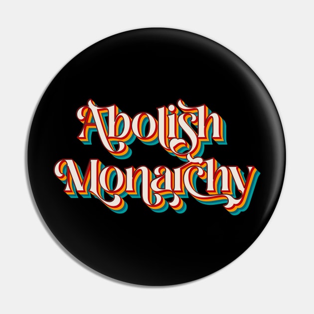 Abolish Monarchy Pin by n23tees