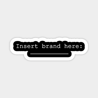 Insert brand here Magnet