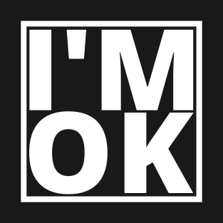 I’M OK T-Shirt