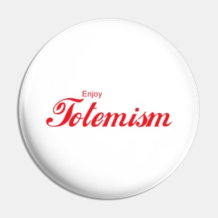 ENJOY TOTEMISM Pin