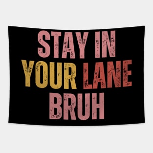 Stay In Your Lane Bruh Tapestry